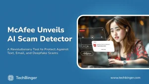 McAfee Unveils AI-Powered Scam Detector to Combat Text, Email, and Deepfake Scams.